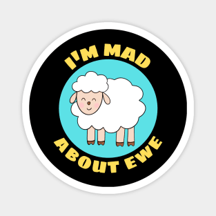 I'm Mad About Ewe | Sheep Pun Magnet